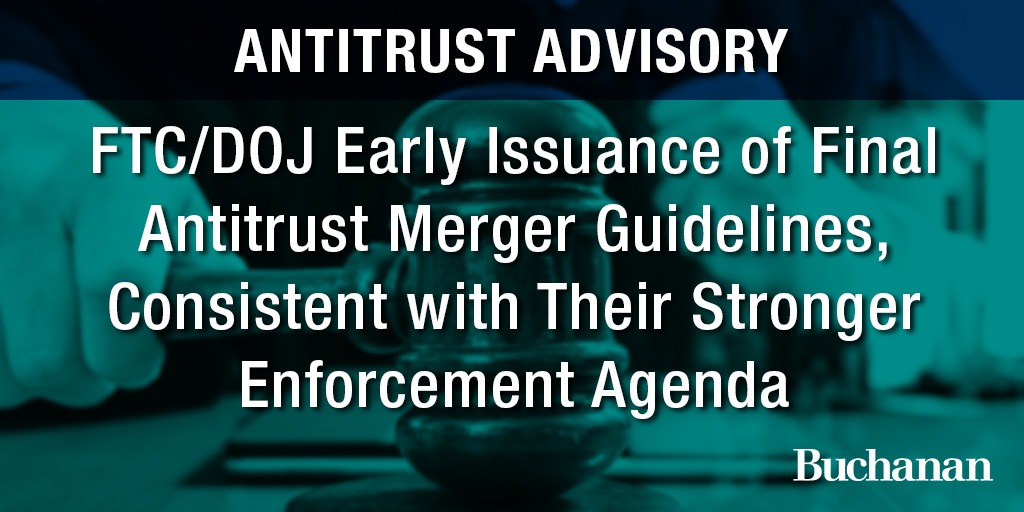 FTC/DOJ Early Issuance Of Final Antitrust Merger Guidelines, Consistent ...